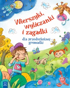 Wierszyki, wyliczanki i zagadki dla przedszkolnej gromadki Wierszyki, wyliczanki i zagadki dla przedszkolnej gromadki