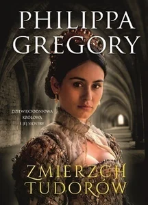 Zmierzch Tudorów Dziewięciodniowa królowa i jej siostry Zmierzch Tudorów Dziewięciodniowa królowa i jej siostry