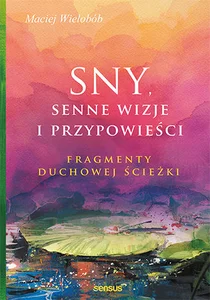 Sny Senne wizje i przypowieści fragmenty duchowej ścieżki