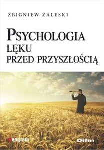 Psychologia lęku przed przyszłością Psychologia lęku przed przyszłością