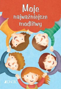 Moje najważniejsze modlitwy Modlitwy Dzieci Bożych