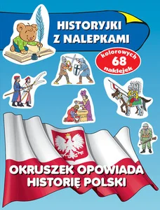 Okruszek opowiada historię Polski Historyjki z nalepkami