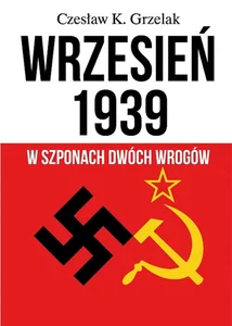 Wrzesień 1939 W szponach dwóch wrogów Wrzesień 1939 W szponach dwóch wrogów