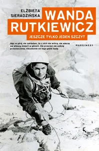 Wanda Rutkiewicz Jeszcze tylko jeden szczyt Wanda Rutkiewicz Jeszcze tylko jeden szczyt