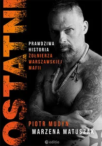 Ostatni Prawdziwa historia żołnierza warszawskiej mafii