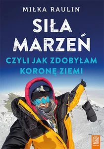Siła marzeń czyli jak zdobyłam Koronę Ziemi