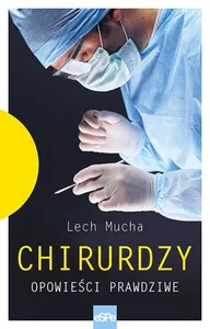 Chirurdzy Opowieści prawdziwe.
