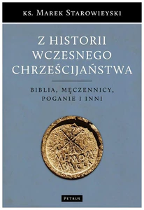 Z historii wczesnego chrześcijaństwa Biblia, męczennicy, poganie i inni