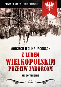 Z ludem wielkopolskim przeciw zaborcom Wspomnienia Z ludem wielkopolskim przeciw zaborcom Wspomnienia