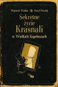 Sekretne życie Krasnali w Wielkich Kapeluszach