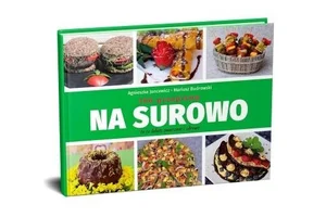 Na surowo. 100 przepisów Na surowo. 100 przepisów