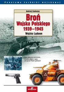 Broń Wojska Polskiego 1939-1945 Wojska lądowe Broń Wojska Polskiego 1939-1945 Wojska lądowe
