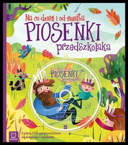 Piosenki przedszkolaka na co dzień i od święta