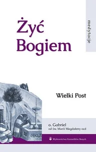 Żyć Bogiem T.I Wielki Post