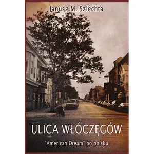 Ulica Włóczęgów American dream po polsku Ulica Włóczęgów American dream po polsku