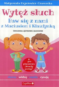 Wytęż słuch. Ćwiczenia językowo słuchowe Wytęż słuch. Ćwiczenia językowo słuchowe