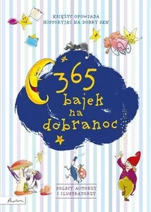 365 bajek na dobranoc Księżyc opowiada... 365 bajek na dobranoc Księżyc opowiada...