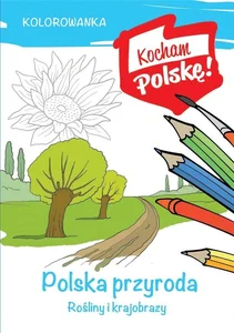 Kolorowanka Polska przyroda rośliny i krajobrazy Kolorowanka Polska przyroda rośliny i krajobrazy
