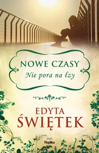 Nie pora na łzy Nowe czasy Tom 1