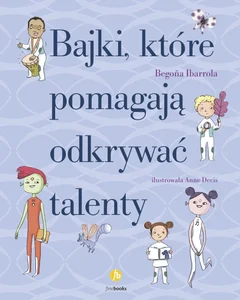 Bajki które pomagają odkrywać talenty Bajki które pomagają odkrywać talenty