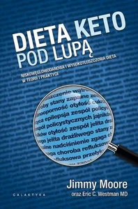 Dieta Keto pod lupą Niskowęglowodanowa i wyskotłuszczowa dieta w teorii i praktyce