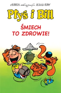 Ptyś i Bill Tom 2 Śmiech to zdrowie