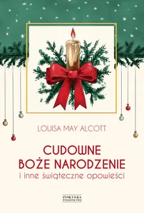 Cudowne Boże Narodzenie i inne świąteczne opowieści Cudowne Boże Narodzenie i inne świąteczne opowieści