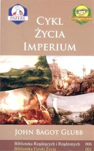 Cykl życia imperium Biblioteka Rządzących i Rządzonych Tom 6 Cykl życia imperium Biblioteka Rządzących i Rządzonych Tom 6