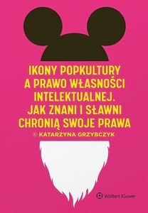 Ikony popkultury a prawo własności intelektualnej. Jak znani i sławni chronią swoje prawa