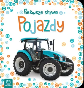 Pierwsze słowa maluszka Pojazdy Pierwsze słowa maluszka Pojazdy