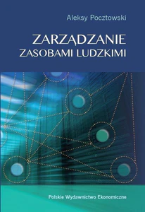 Zarządzanie zasobami ludzkimi Koncepcje - praktyki - wyzwania Zarządzanie zasobami ludzkimi Koncepcje - praktyki - wyzwania