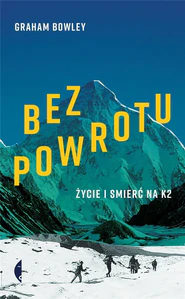 Bez powrotu Życie i śmierć na K2
