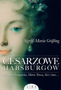Cesarzowe Habsburgów Cesarzowe Habsburgów