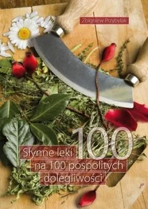 Słynne leki na 100 pospolitych dolegliwości Słynne leki na 100 pospolitych dolegliwości
