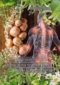 Zielarskie kuracje na reumatyzm, nerki... Zielarskie kuracje na reumatyzm, nerki...