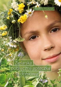 Zielarska podręczna apteczka domowa Zielarska podręczna apteczka domowa