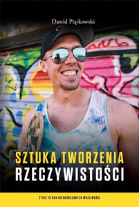 Sztuka tworzenia rzeczywistości Sztuka tworzenia rzeczywistości
