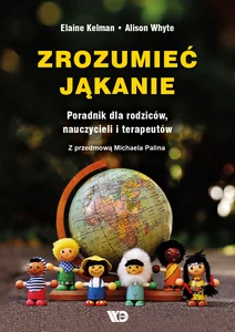 Zrozumieć jąkanie Poradnik dla rodziców, nauczycieli i terapeutów