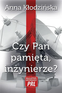 Czy Pan pamięta, inżynierze?