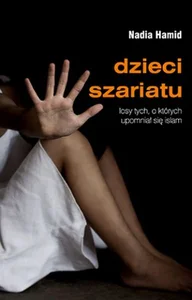Dzieci szariatu losy tych, o których upomniał się islam