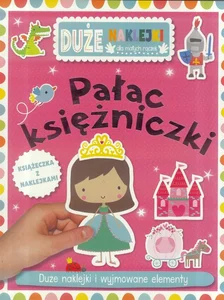 Pałac księżniczki Książeczka z dużymi naklejkami dla małych rączek