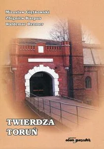 Twierdza Toruń Twierdza Toruń
