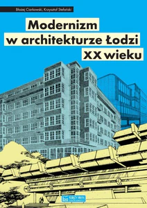 Modernizm w architekturze Łodzi XX wieku Modernizm w architekturze Łodzi XX wieku