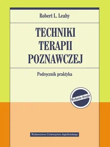 Techniki terapii poznawczej Podręcznik praktyka Techniki terapii poznawczej Podręcznik praktyka
