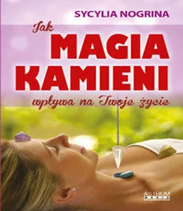 Jak magia kamieni wpływa na twoje życie