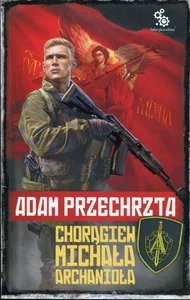 Depozytariusz Chorągwi Archanioła Tom 1 Chorągiew Michała Archanioła Depozytariusz Chorągwi Archanioła Tom 1 Chorągiew Michała Archanioła