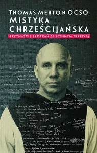 Mistyka chrześcijańska Trzynaście spotkań ze słynnym trapistą