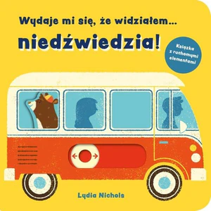 Wydaje mi się że widziałem niedźwiedzia! Wydaje mi się że widziałem niedźwiedzia!