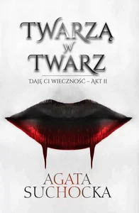 Twarzą w twarz Daję Ci wieczność - akt 2