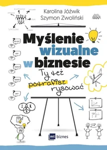 Myślenie wizualne w biznesie Ty też potrafisz rysować